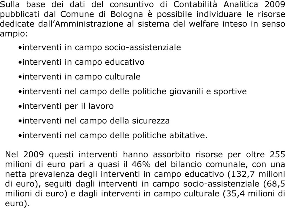 interventi nel campo della sicurezza interventi nel campo delle politiche abitative.