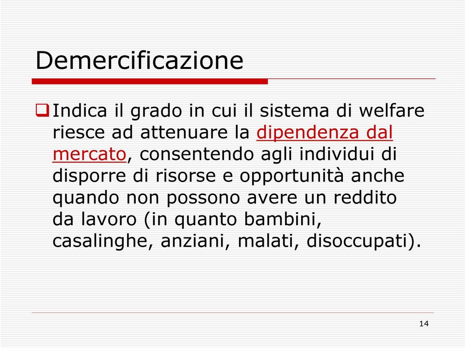 disporre di risorse e opportunità anche quando non possono avere un