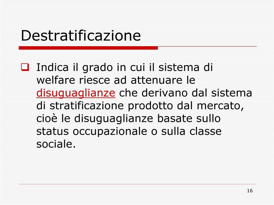 di stratificazione prodotto dal mercato, cioè le