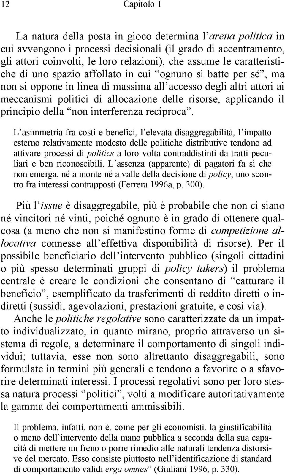 applicando il principio della non interferenza reciproca.