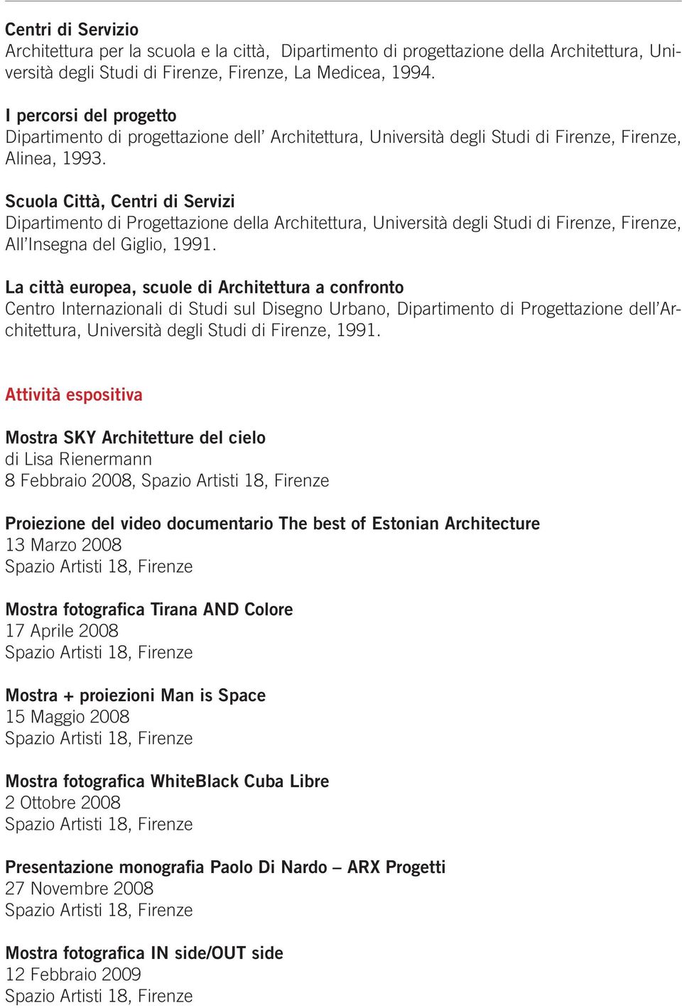 Scuola Città, Centri di Servizi Dipartimento di Progettazione della Architettura, Università degli Studi di,, All Insegna del Giglio, 1991.