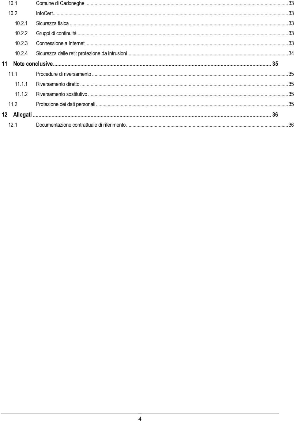 1 Procedure di riversamento...35 11.1.1 Riversamento diretto...35 11.1.2 Riversamento sostitutivo...35 11.2 Protezione dei dati personali.