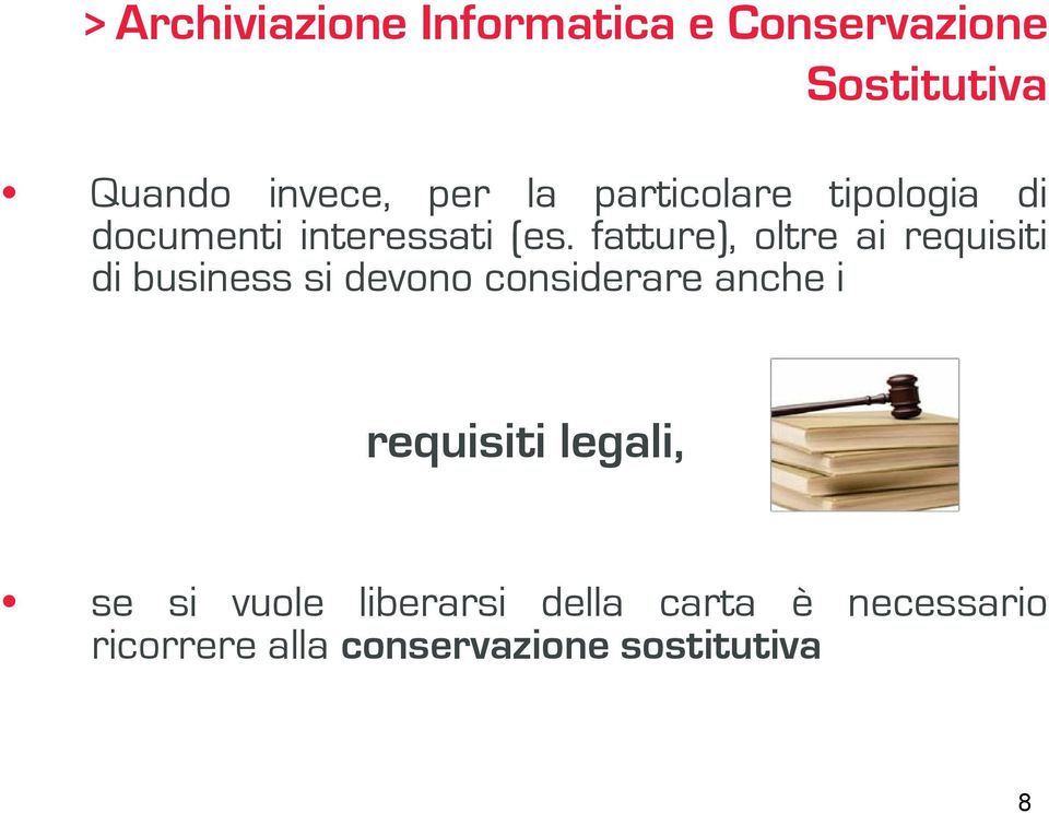 fatture), oltre ai requisiti di business si devono considerare anche i