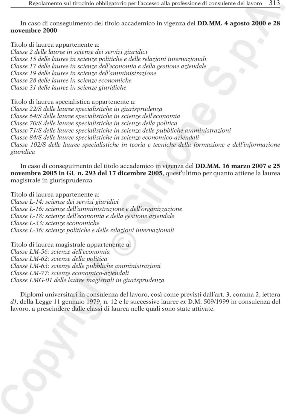 Classe 17 delle lauree in scienze dell economia e della gestione aziendale Classe 19 delle lauree in scienze dell amministrazione Classe 28 delle lauree in scienze economiche Classe 31 delle lauree