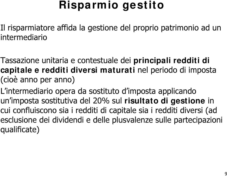 intermediario opera da sostituto d imposta applicando un imposta sostitutiva del 20% sul risultato di gestione in cui