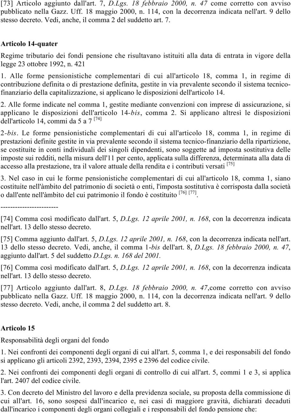 Articolo 14-quater Regime tributario dei fondi pensione che risultavano istituiti alla data di entrata in vigore della legge 23 ottobre 1992, n. 421 1.