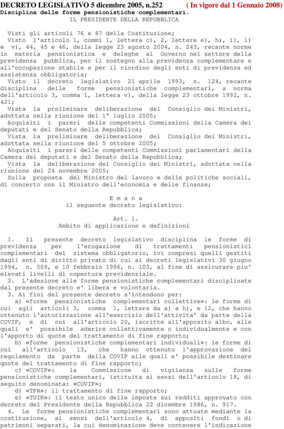 243, recante norme in materia pensionistica e deleghe al Governo nel settore della previdenza pubblica, per il sostegno alla previdenza complementare e all'occupazione stabile e per il riordino degli