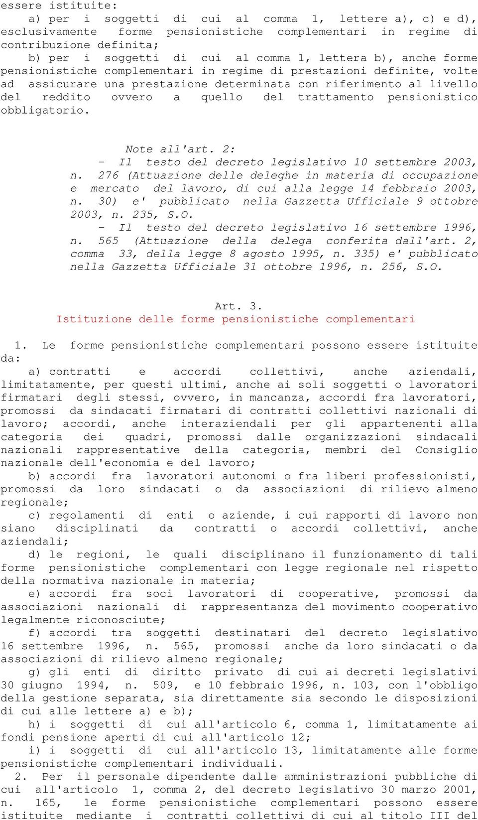 trattamento pensionistico obbligatorio. Note all'art. 2: - Il testo del decreto legislativo 10 settembre 2003, n.