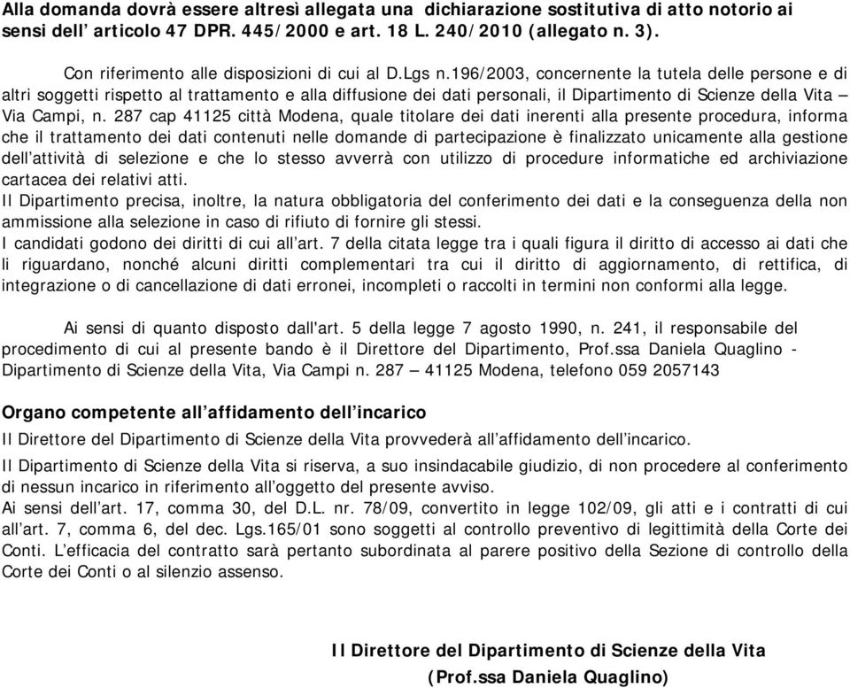 196/2003, concernente la tutela delle persone e di altri soggetti rispetto al trattamento e alla diffusione dei dati personali, il Dipartimento di Scienze della Vita Via Campi, n.