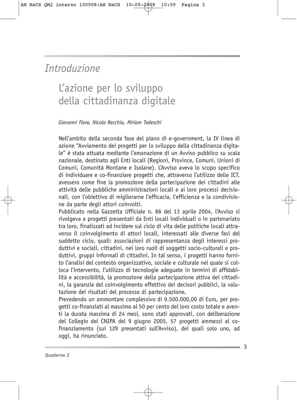 scala nazionale, destinato agli Enti locali (Regioni, Province, Comuni, Unioni di Comuni, Comunità Montane e Isolane).