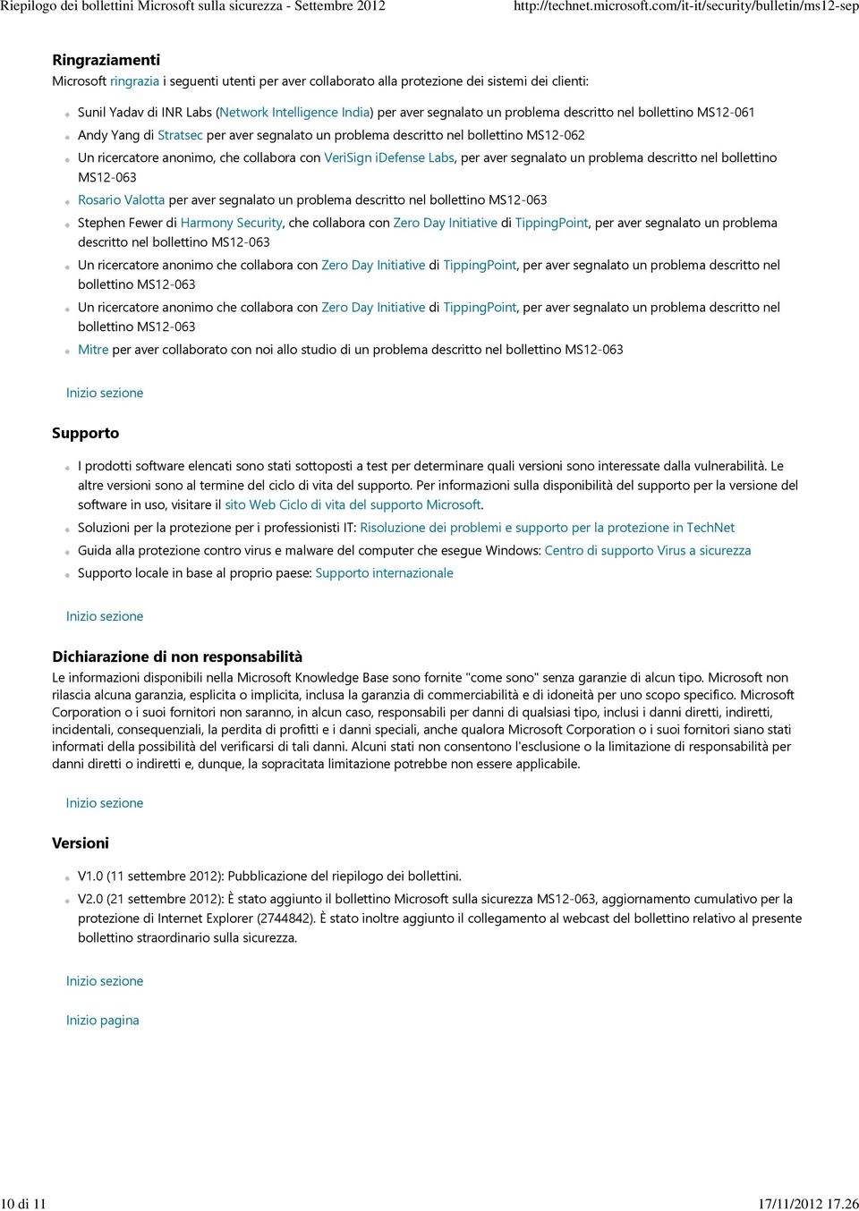 problema descritto nel bollettino MS12-061 Andy Yang di Stratsec per aver segnalato un problema descritto nel bollettino MS12-062 Un ricercatore anonimo, che collabora con VeriSign idefense Labs, per