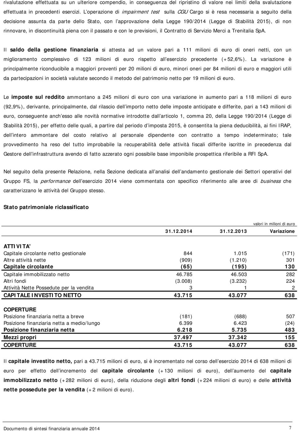 rinnovare, in discontinuità piena con il passato e con le previsioni, il Contratto di Servizio Merci a Trenitalia SpA.