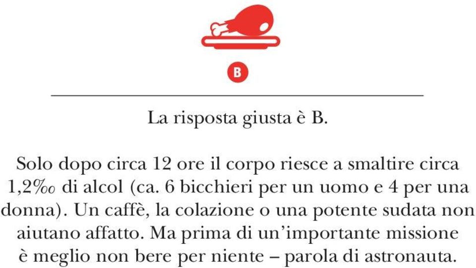 6 bicchieri per un uomo e 4 per una donna).