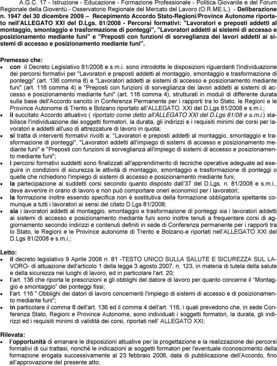 81/2008 - Percorsi formativi: "Lavoratori e preposti addetti al montaggio, smontaggio e trasformazione di ponteggi", "Lavoratori addetti ai sistemi di accesso e posizionamento mediante funi" e