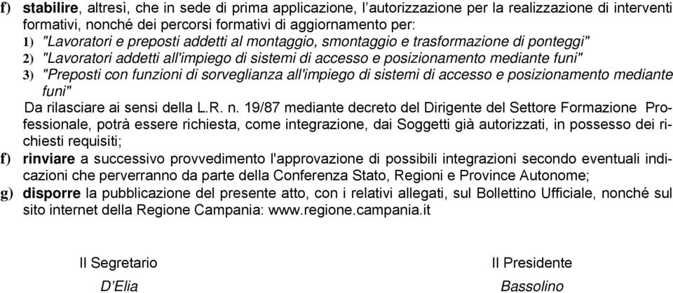 all'impiego di sistemi di accesso e posizionamento mediante funi" Da rilasciare ai sensi della L.R. n.