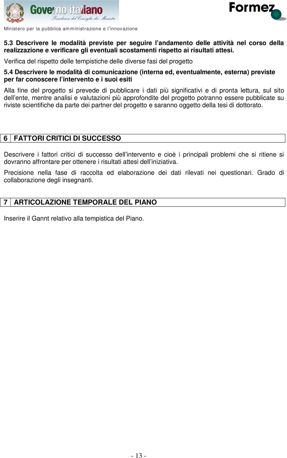 Verifica del rispetto delle tempistiche delle diverse fasi del progetto 5.