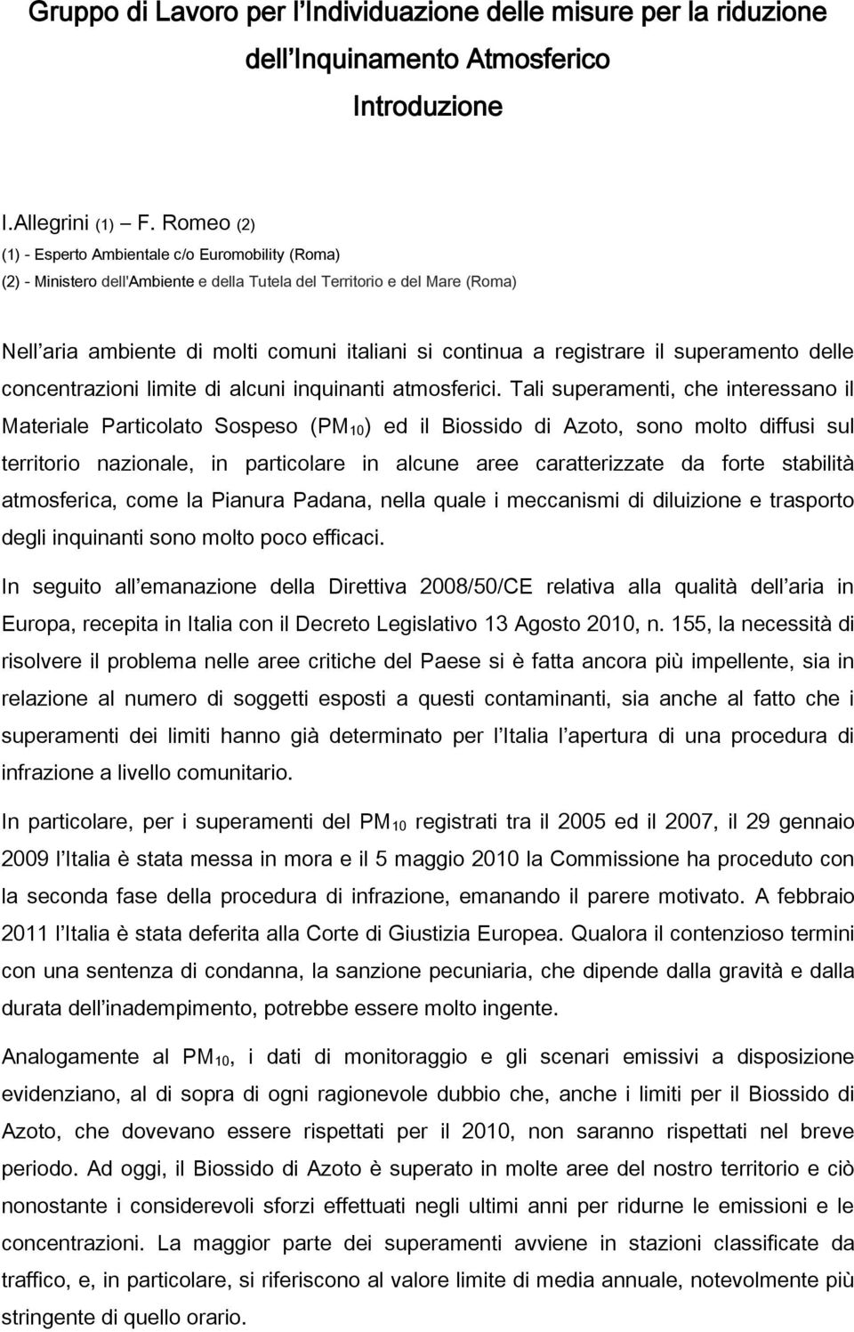 registrare il superamento delle concentrazioni limite di alcuni inquinanti atmosferici.