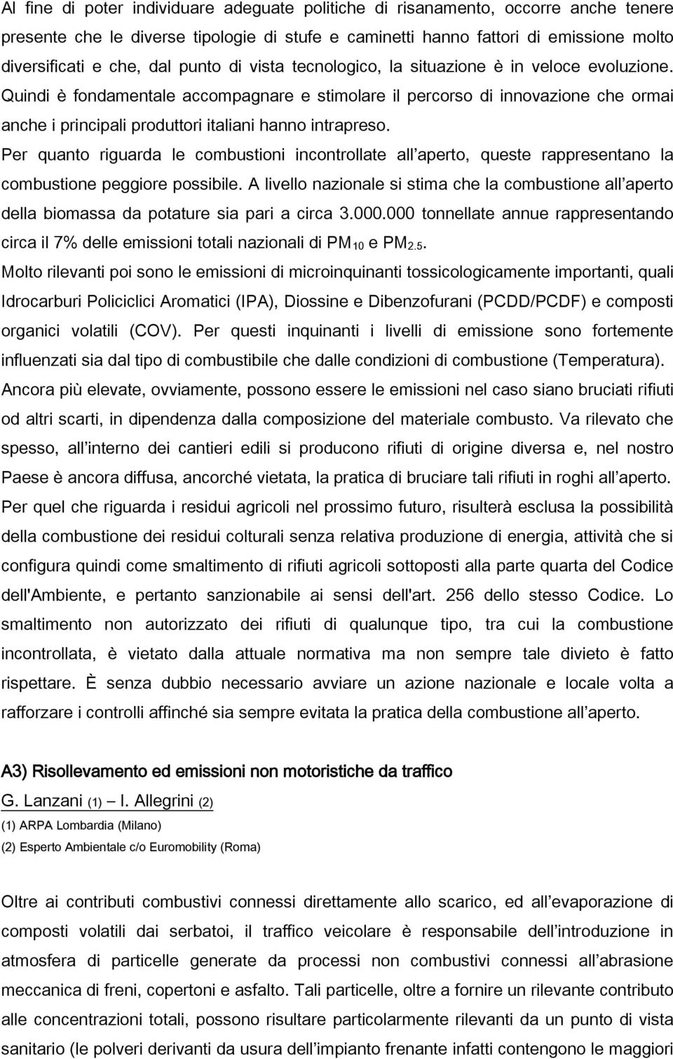 Quindi è fondamentale accompagnare e stimolare il percorso di innovazione che ormai anche i principali produttori italiani hanno intrapreso.