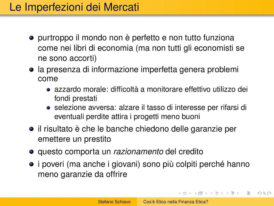 selezione avversa: alzare il tasso di interesse per rifarsi di eventuali perdite attira i progetti meno buoni il risultato è che le banche chiedono delle