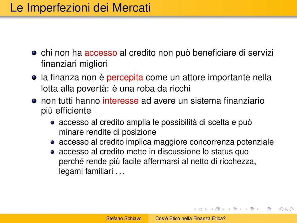 efficiente accesso al credito amplia le possibilità di scelta e può minare rendite di posizione accesso al credito implica maggiore