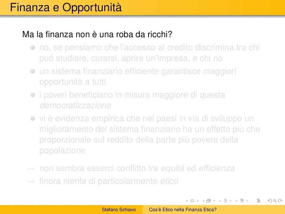 garantisce maggiori opportunità a tutti i poveri beneficiano in misura maggiore di questa democratizzazione vi è evidenza empirica che nei paesi in