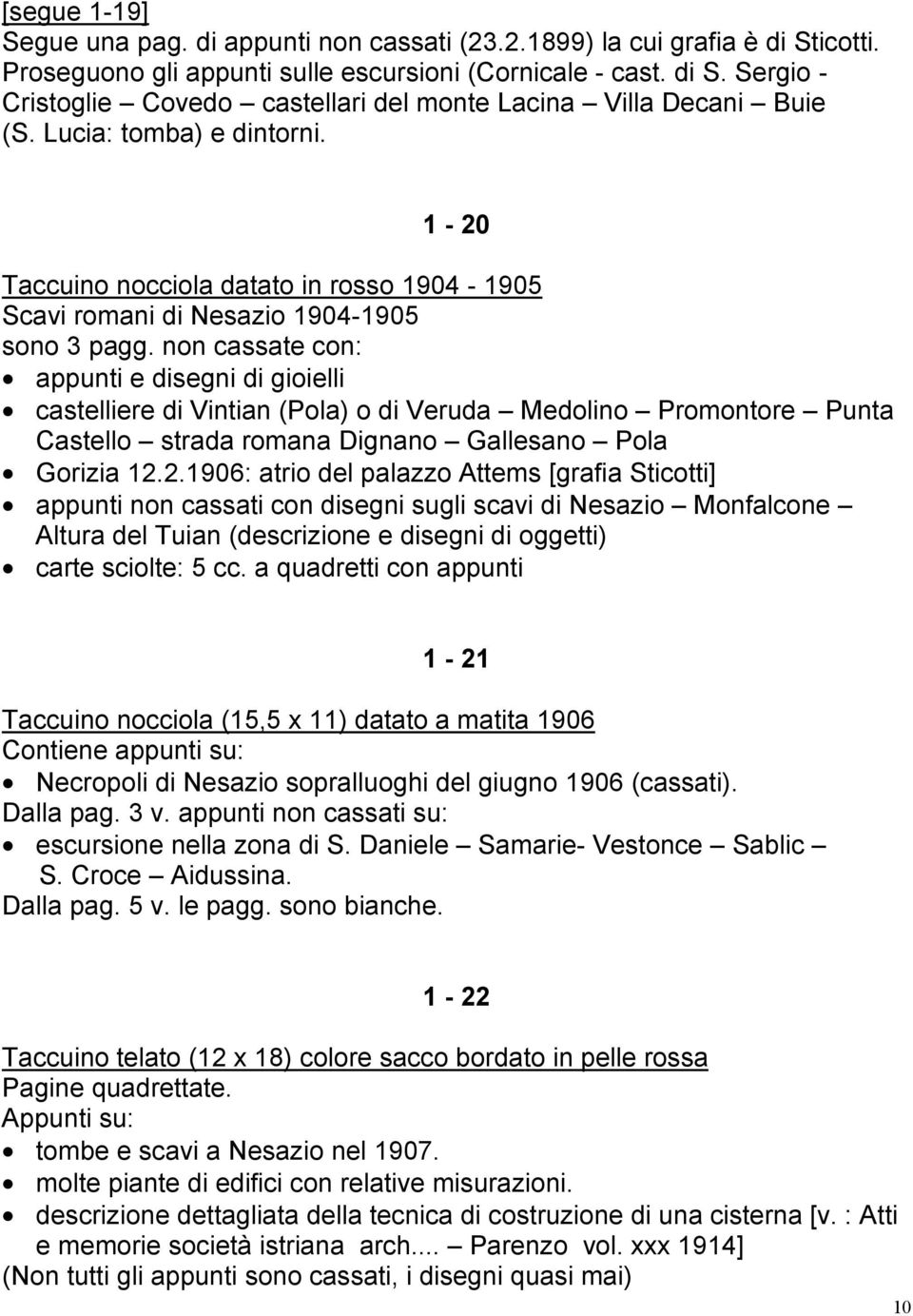 non cassate con: appunti e disegni di gioielli castelliere di Vintian (Pola) o di Veruda Medolino Promontore Punta Castello strada romana Dignano Gallesano Pola Gorizia 12.