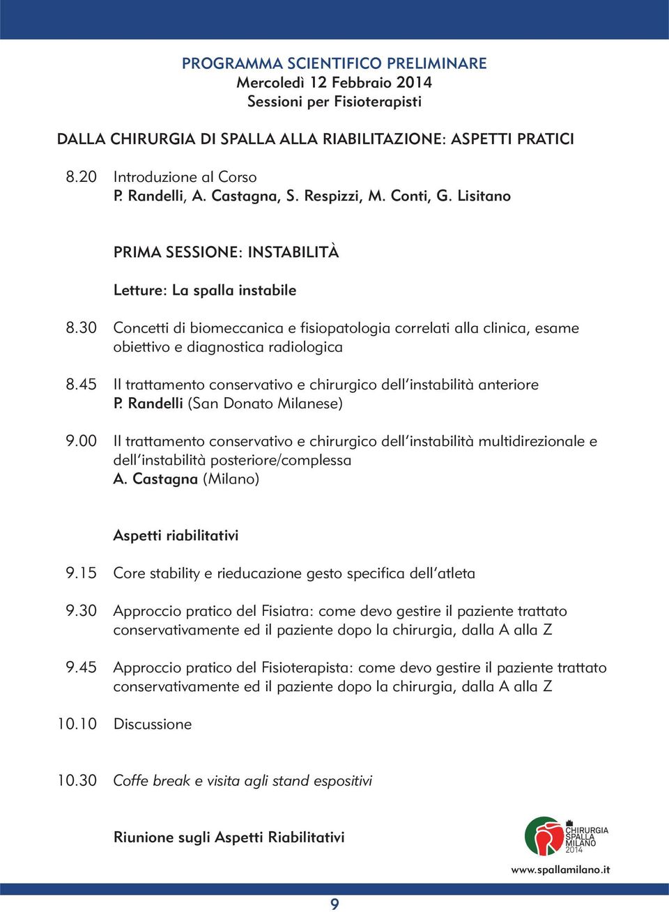 45 Il trattamento conservativo e chirurgico dell instabilità anteriore P. Randelli (San Donato Milanese) 9.