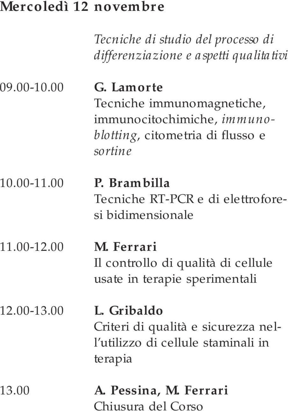 Brambilla Tecniche RT-PCR e di elettroforesi bidimensionale 11.00-12.00 M.