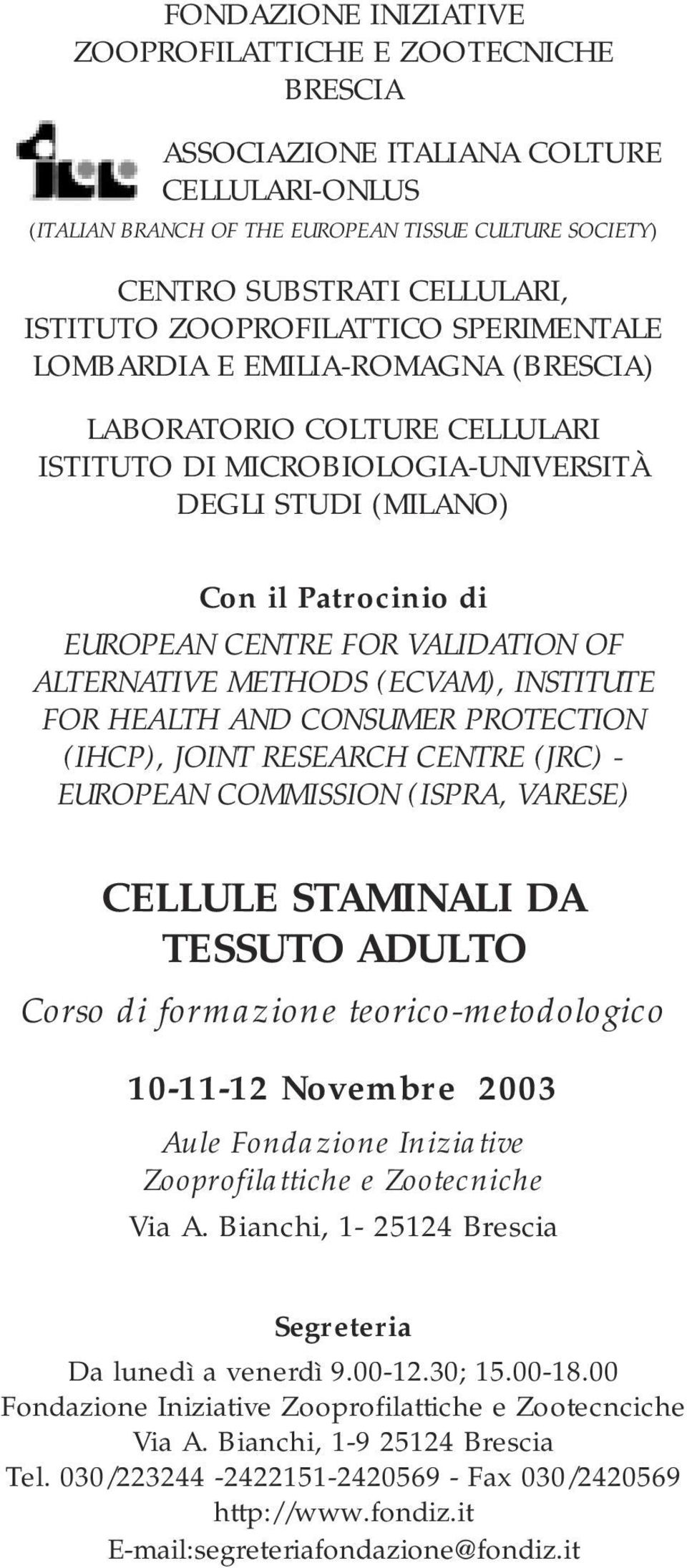 VALIDATION OF ALTERNATIVE METHODS (ECVAM), INSTITUTE FOR HEALTH AND CONSUMER PROTECTION (IHCP), JOINT RESEARCH CENTRE (JRC) - EUROPEAN COMMISSION (ISPRA, VARESE) CELLULE STAMINALI DA TESSUTO ADULTO