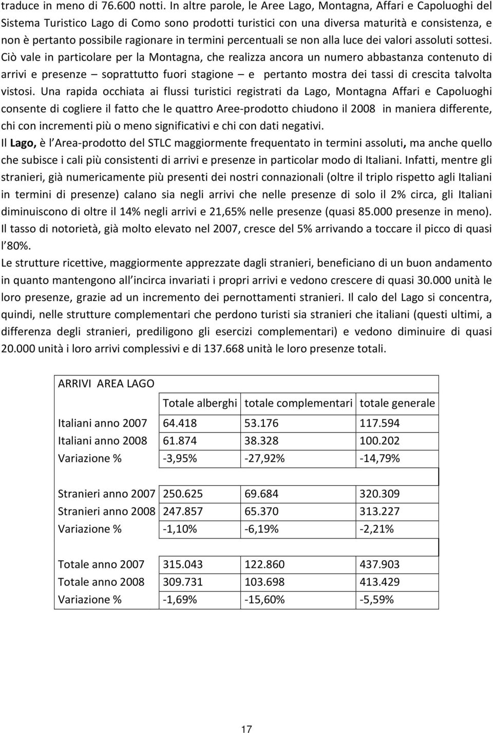 termini percentuali se non alla luce dei valori assoluti sottesi.