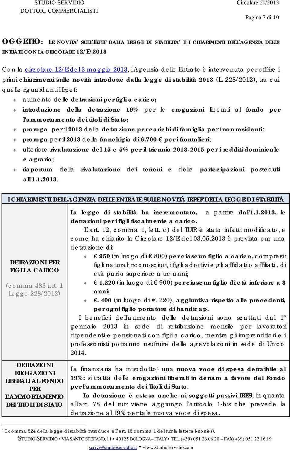 228/2012), tra cui quelle riguardanti l'irpef: aumento delle detrazioni per figli a carico; introduzione della detrazione 19% per le erogazioni liberali al fondo per l'ammortamento dei titoli di