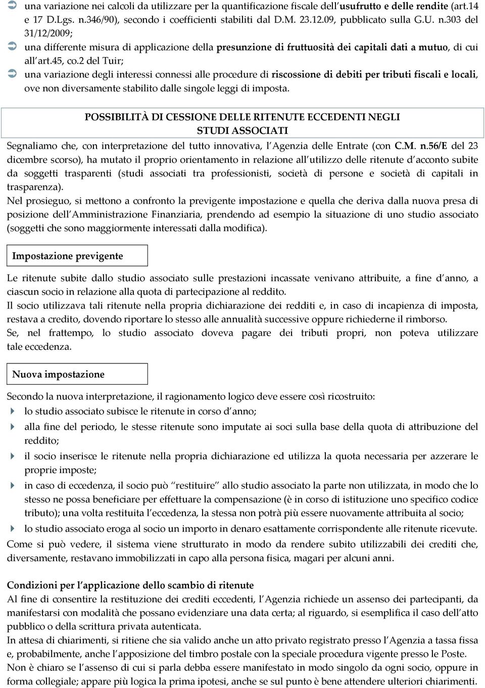 2 del Tuir; una variazione degli interessi connessi alle procedure di riscossione di debiti per tributi fiscali e locali, ove non diversamente stabilito dalle singole leggi di imposta.