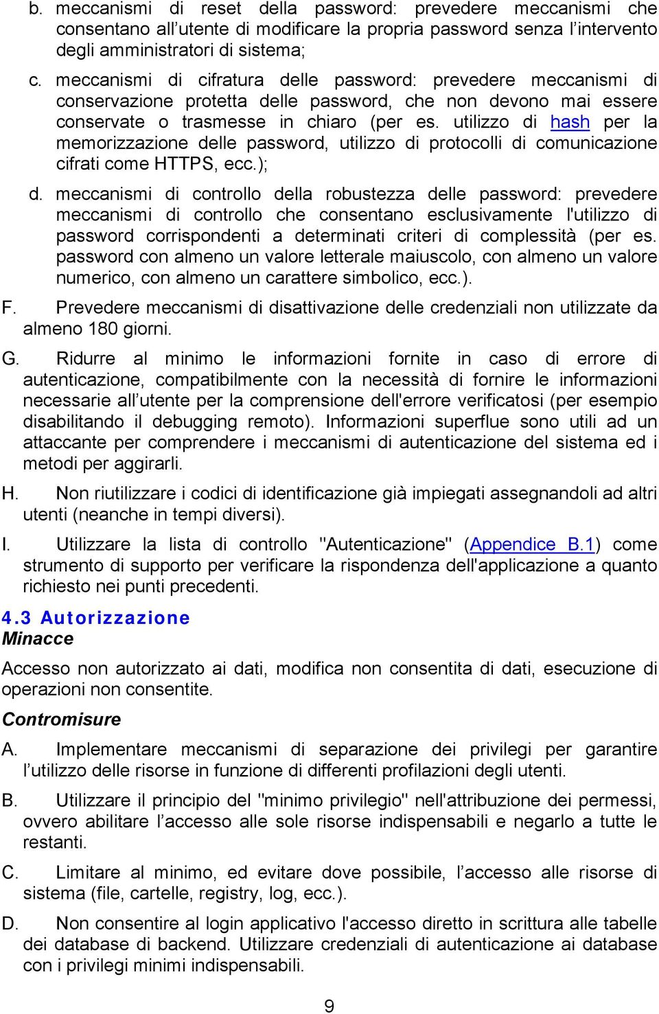 utilizzo di hash per la memorizzazione delle password, utilizzo di protocolli di comunicazione cifrati come HTTPS, ecc.); d.