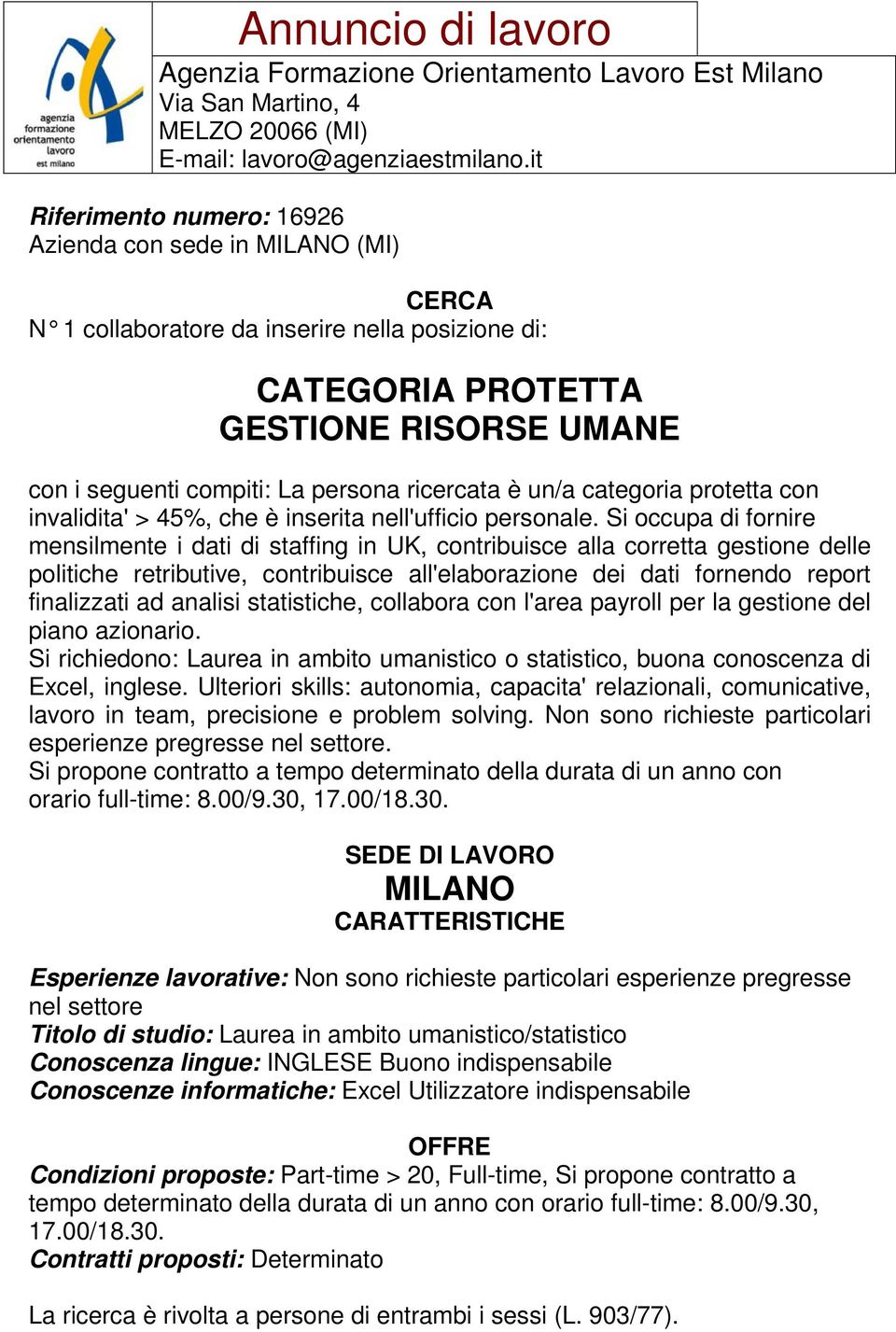 Si occupa di fornire mensilmente i dati di staffing in UK, contribuisce alla corretta gestione delle politiche retributive, contribuisce all'elaborazione dei dati fornendo report finalizzati ad