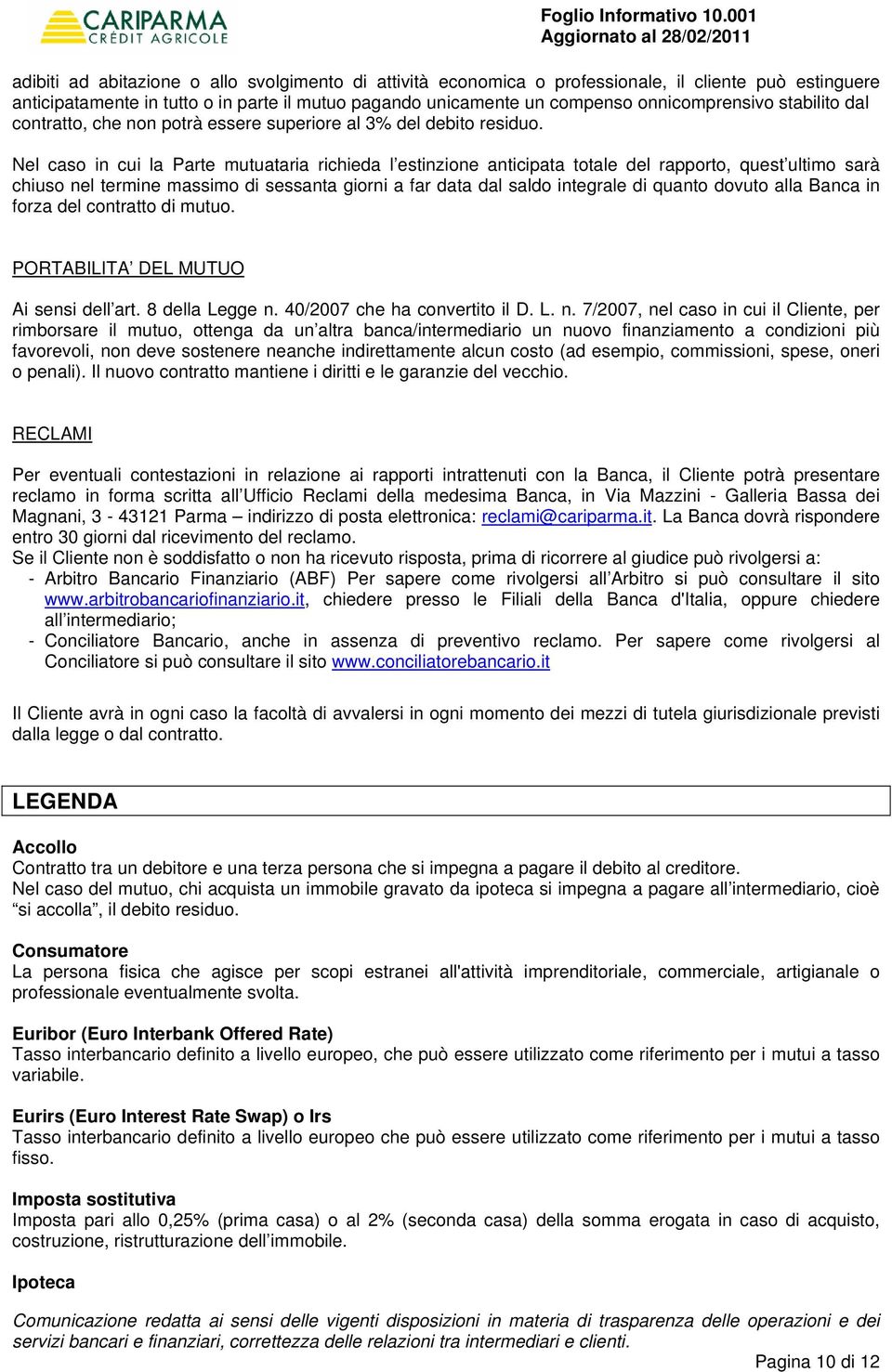 un compenso onnicomprensivo stabilito dal contratto, che non potrà essere superiore al 3% del debito residuo.