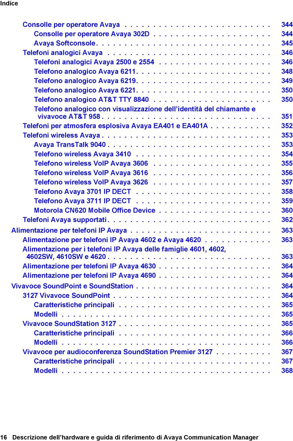 ....................... 349 Telefono analogico Avaya 6221........................ 350 Telefono analogico AT&T TTY 8840.