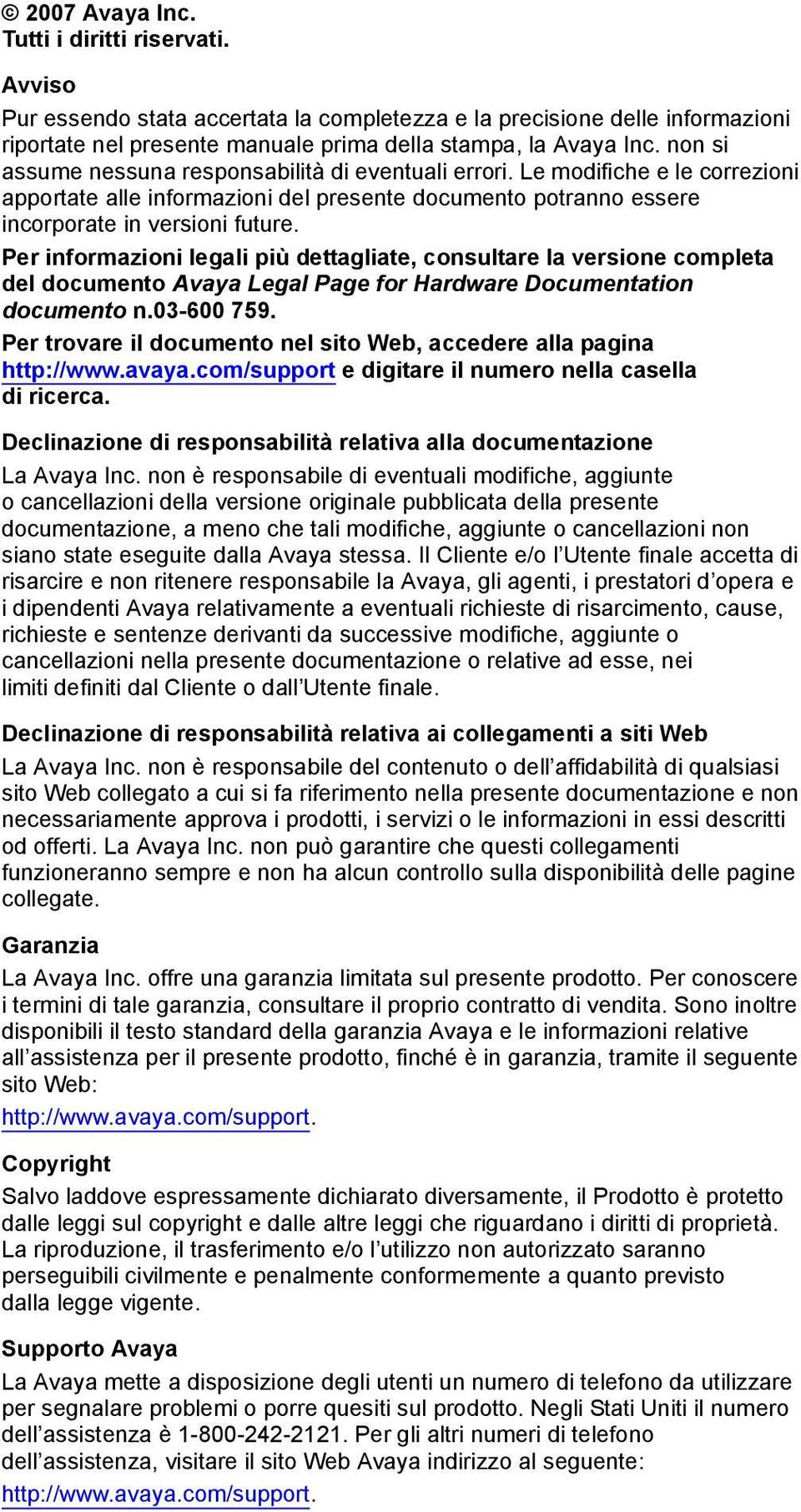 Per informazioni legali più dettagliate, consultare la versione completa del documento Avaya Legal Page for Hardware Documentation documento n.03-600 759.