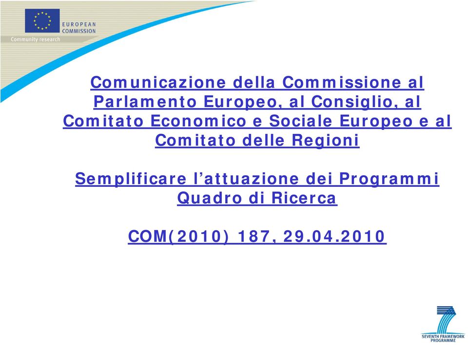 e al Comitato delle Regioni Semplificare l attuazione