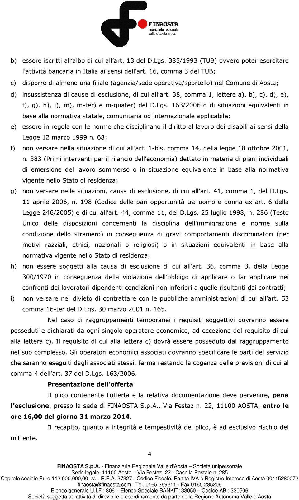 38, comma 1, lettere a), b), c), d), e), f), g), h), i), m), m-ter) e m-quater) del D.Lgs.