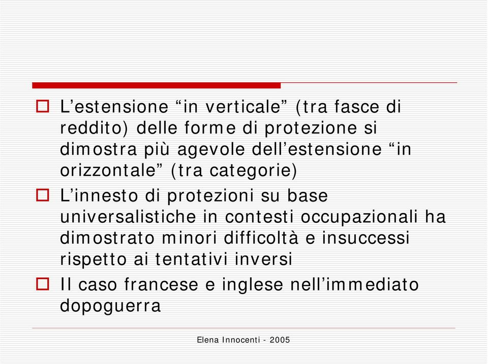 base universalistiche in contesti occupazionali ha dimostrato minori difficoltà e