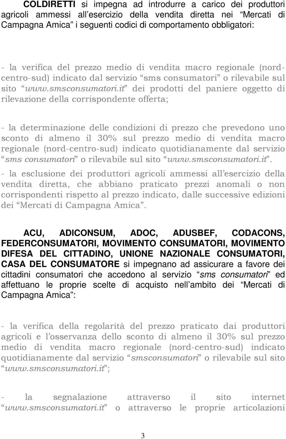 it dei prodotti del paniere oggetto di rilevazione della corrispondente offerta; - la determinazione delle condizioni di prezzo che prevedono uno sconto di almeno il 30% sul prezzo medio di vendita