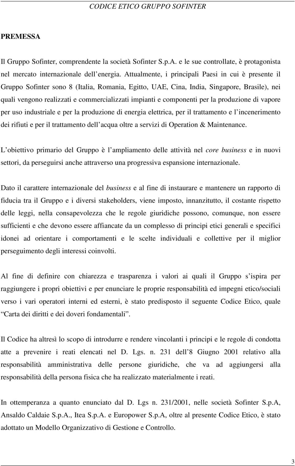 componenti per la produzione di vapore per uso industriale e per la produzione di energia elettrica, per il trattamento e l incenerimento dei rifiuti e per il trattamento dell acqua oltre a servizi