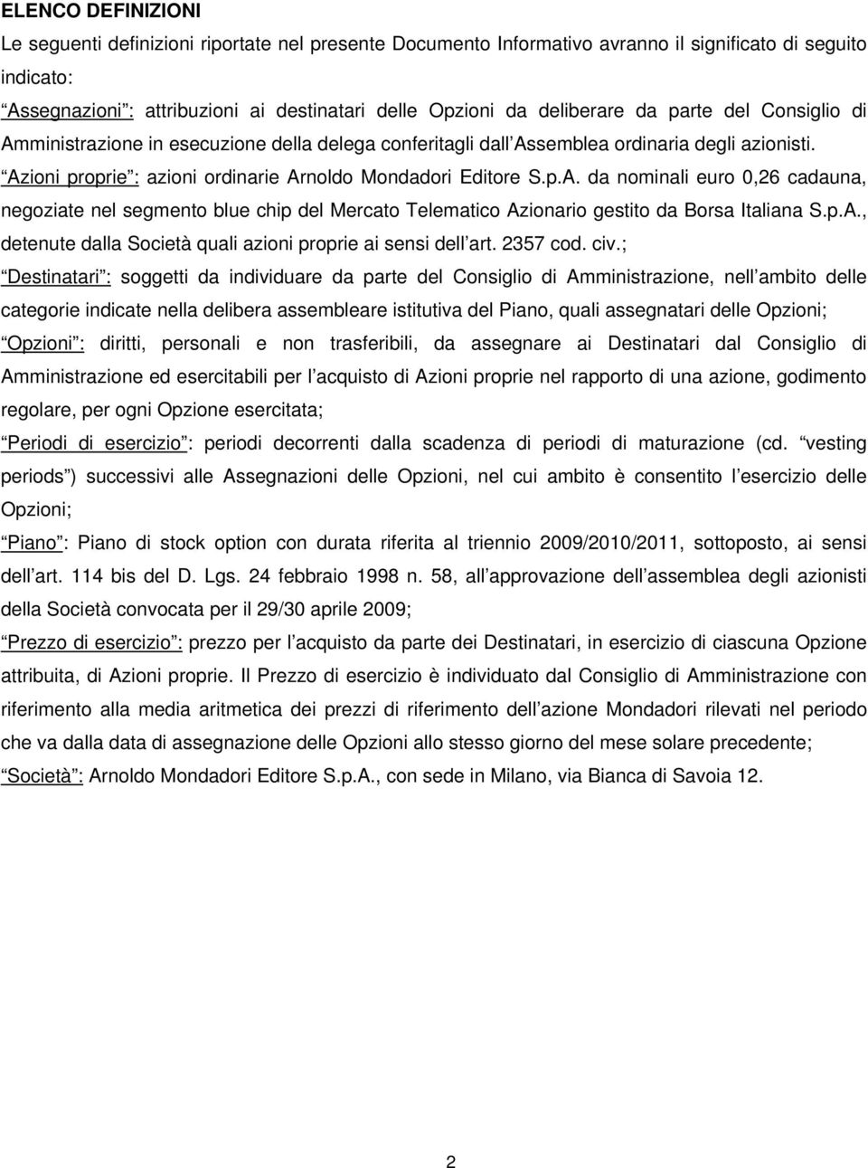 p.A., detenute dalla Società quali azioni proprie ai sensi dell art. 2357 cod. civ.