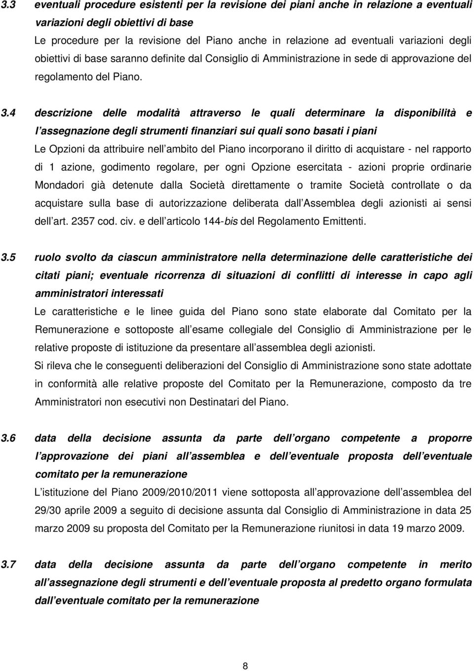 4 descrizione delle modalità attraverso le quali determinare la disponibilità e l assegnazione degli strumenti finanziari sui quali sono basati i piani Le Opzioni da attribuire nell ambito del Piano