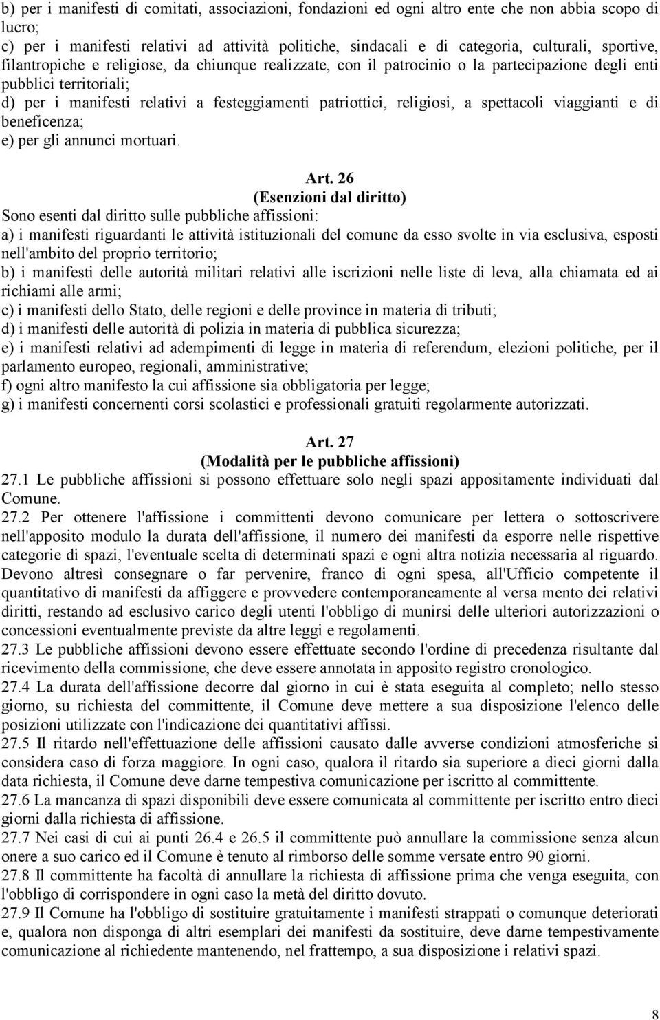 religiosi, a spettacoli viaggianti e di beneficenza; e) per gli annunci mortuari. Art.