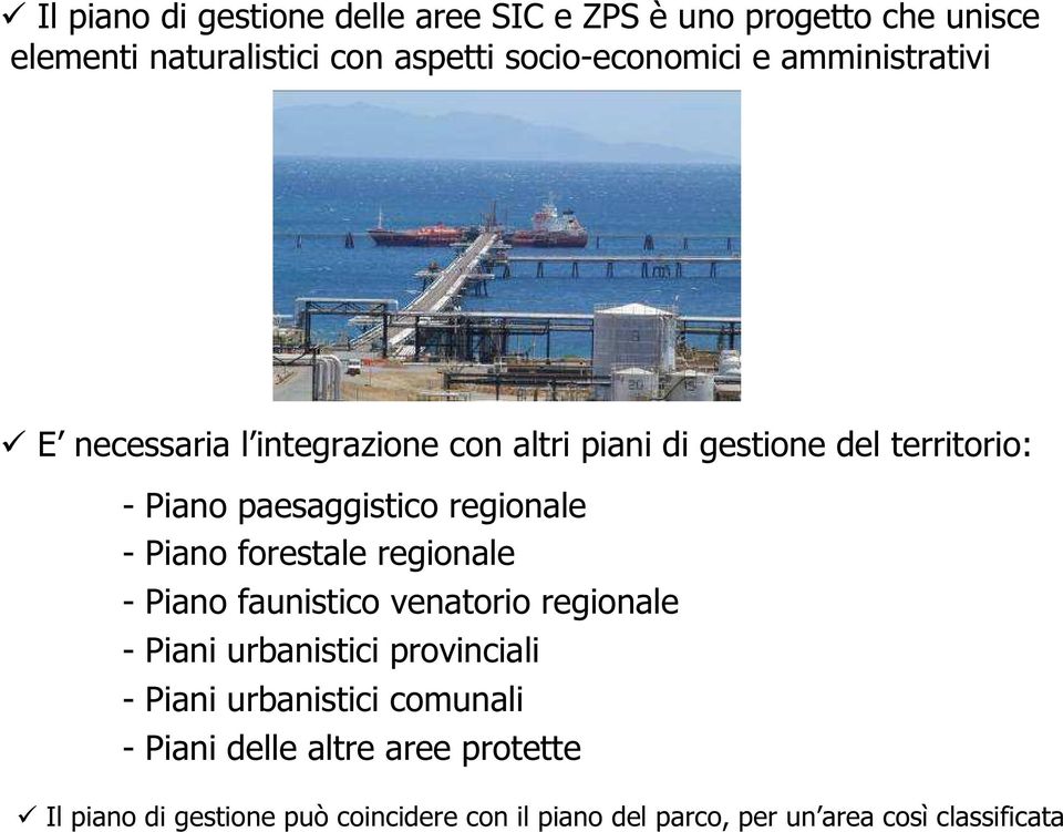 Piano forestale regionale - Piano faunistico venatorio regionale - Piani urbanistici provinciali - Piani urbanistici