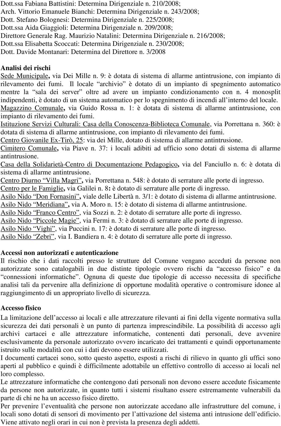 230/2008; Dott. Davide Montanari: Determina del Direttore n. 3/2008 Analisi dei rischi Sede Municipale, via Dei Mille n.