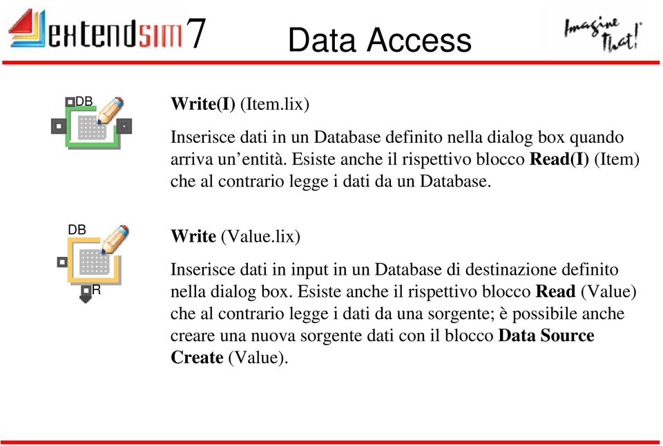 lix) Inserisce dati in input in un Database di destinazione definito nella dialog box.