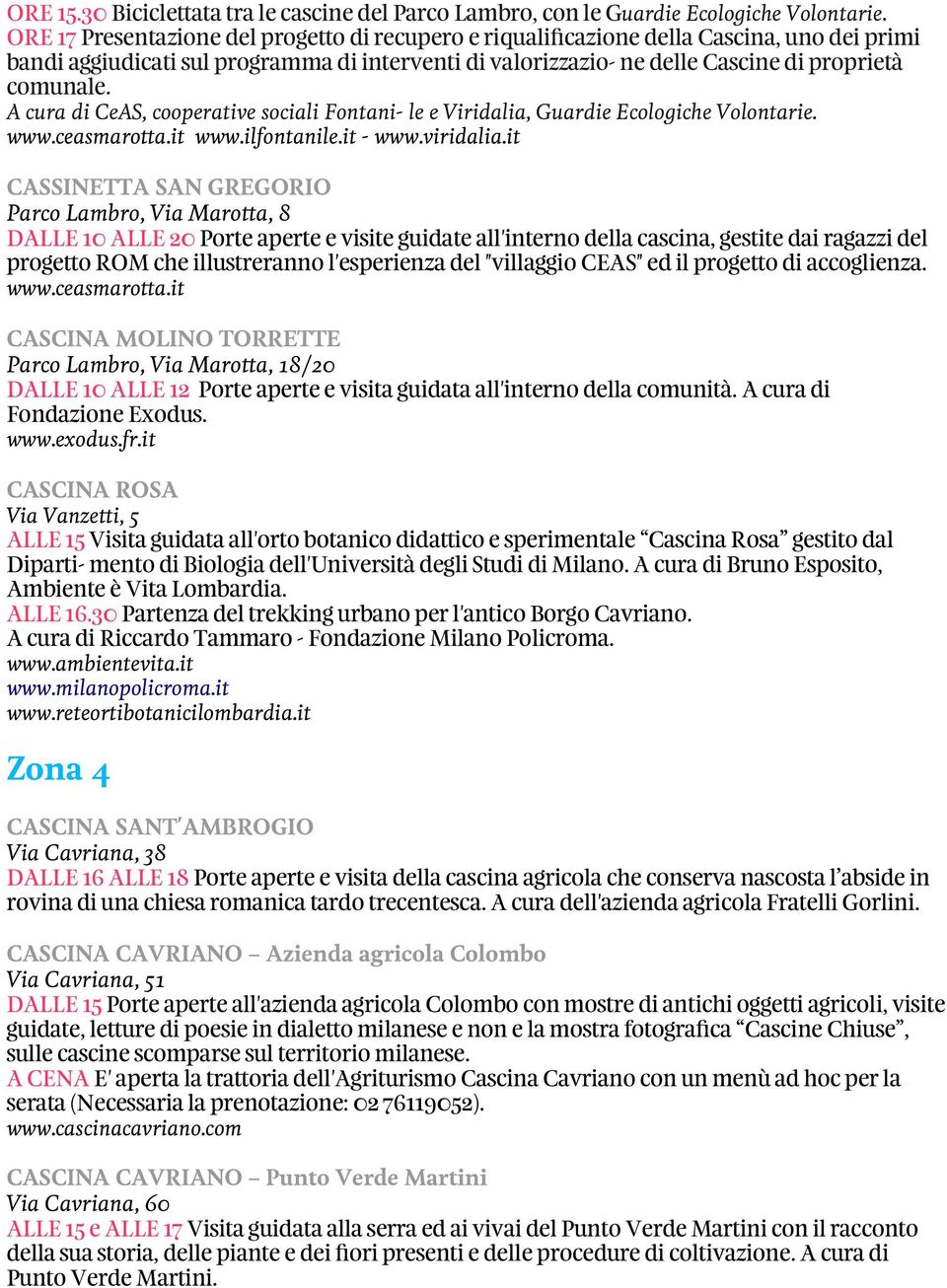A cura di CeAS, cooperative sociali Fontani- le e Viridalia, Guardie Ecologiche Volontarie. www.ceasmarotta.it www.ilfontanile.it - www.viridalia.