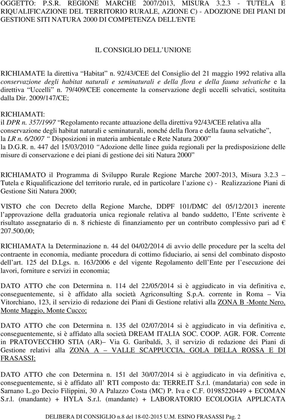 direttiva Habitat n. 92/43/CEE del Consiglio del 21 maggio 1992 relativa alla conservazione degli habitat naturali e seminaturali e della flora e della fauna selvatiche e la direttiva Uccelli n.